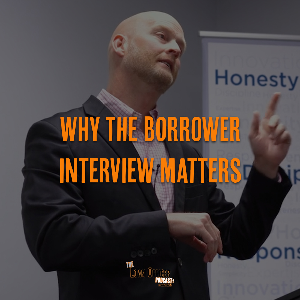 Why The Borrower Interview Matters