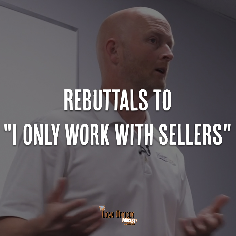 Rebuttals To “I Only Work With Sellers”