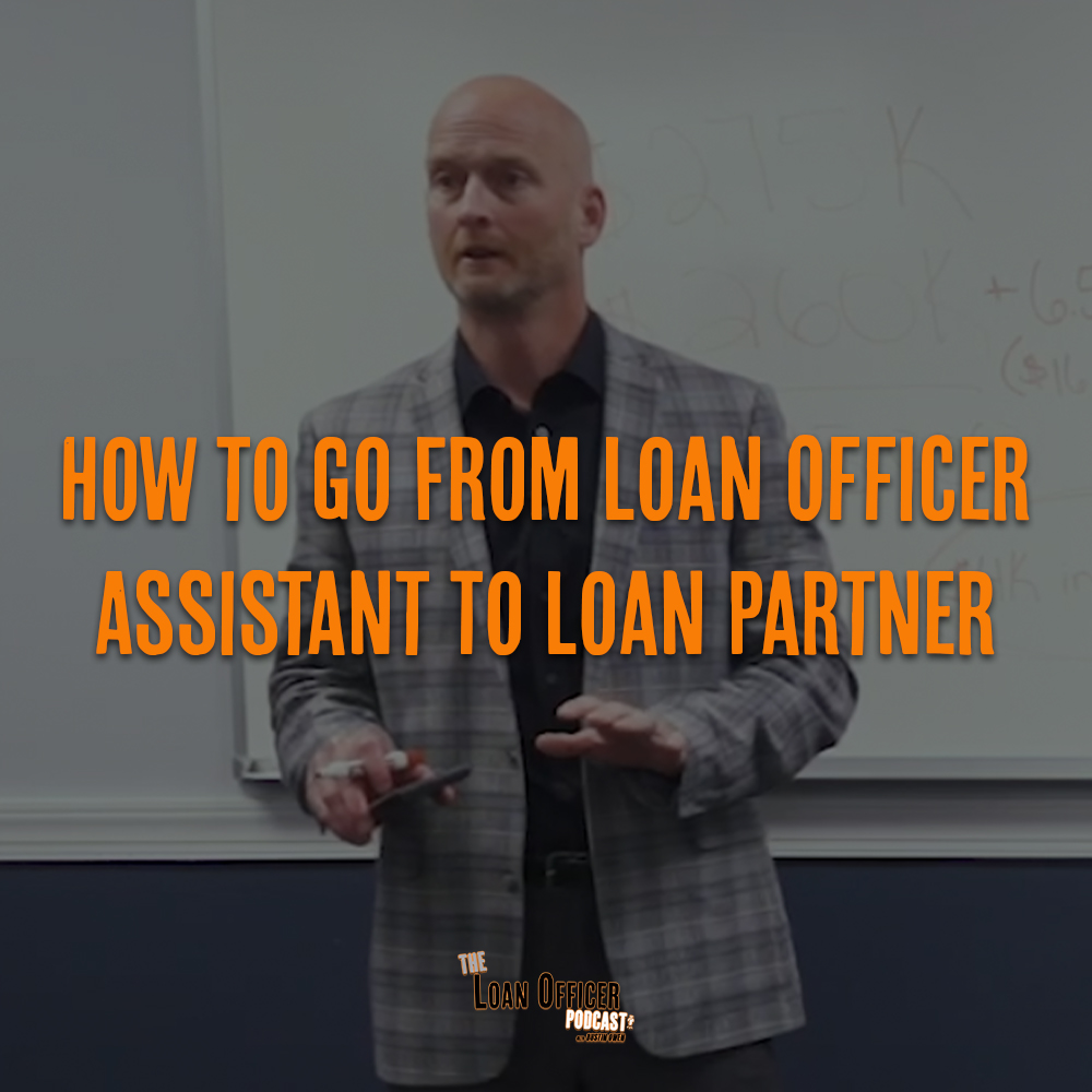 How to Go From Loan Officer Assistant To Loan Partner