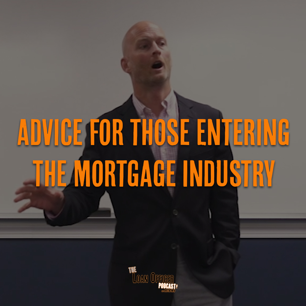 Advice For Those Entering The Mortgage Industry