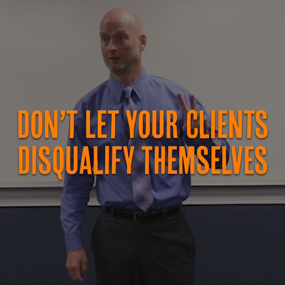 Don’t Let Your Clients Disqualify Themselves