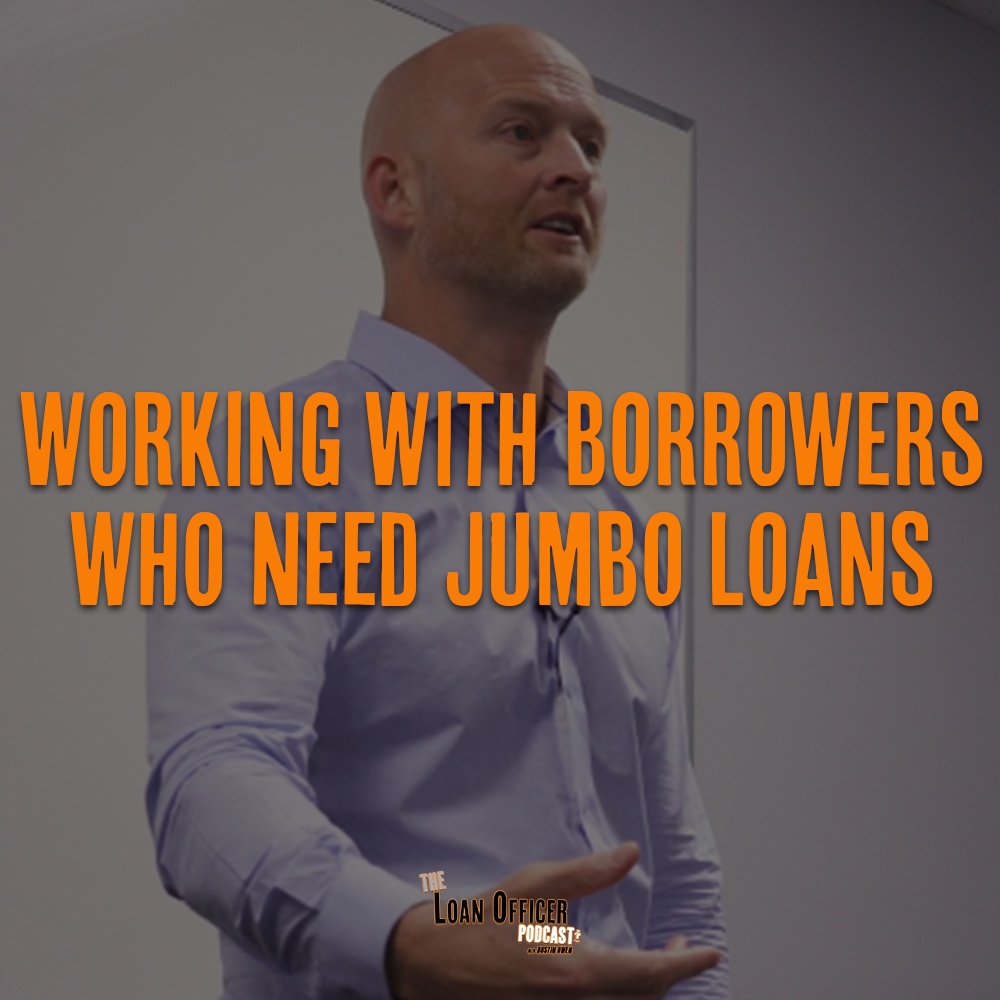 Working With Borrowers Who Need Jumbo Loans