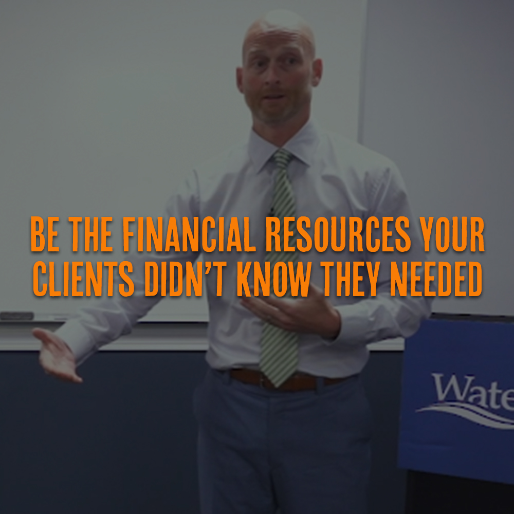 Be The Financial Resources Your Clients Didn’t Know They Needed