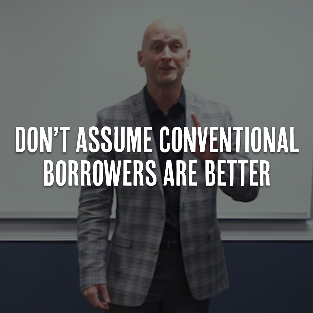 Don’t Assume Conventional Borrowers Are Better