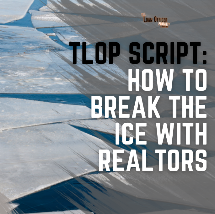 TLOP Script: How To Break The Ice With Realtors