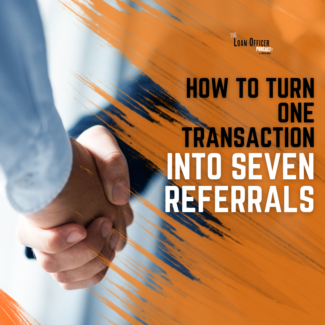 *NEW* How to Turn One Transaction Into Seven Referrals