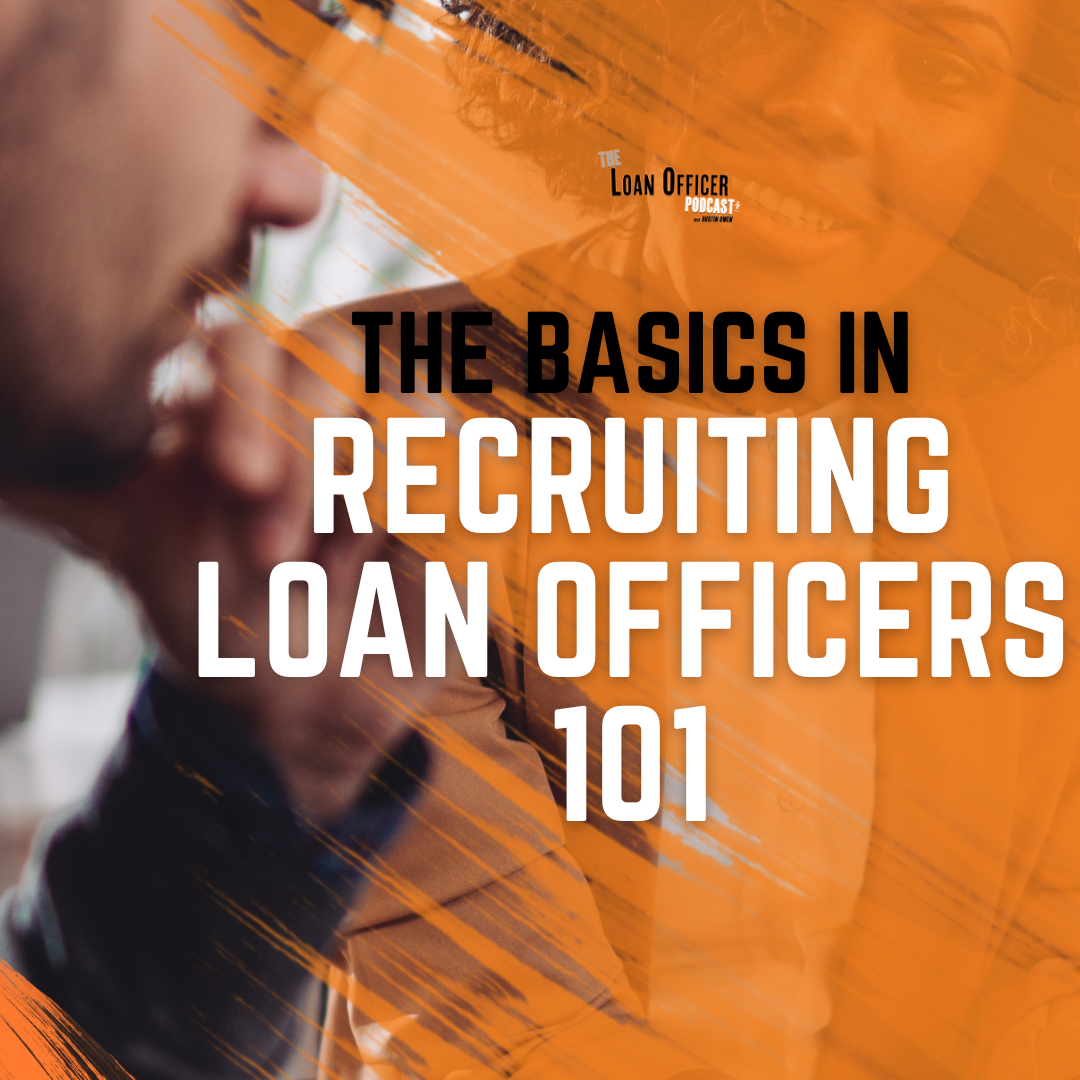 *NEW* The Basics In Recruiting Loan Officers 101